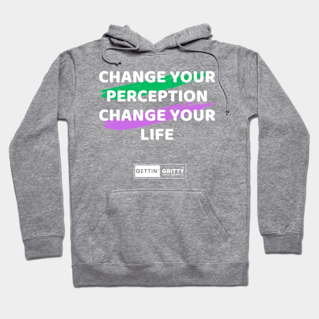 Change Your Perception Change Your Life Hoodie by Gettin' Gritty Shop